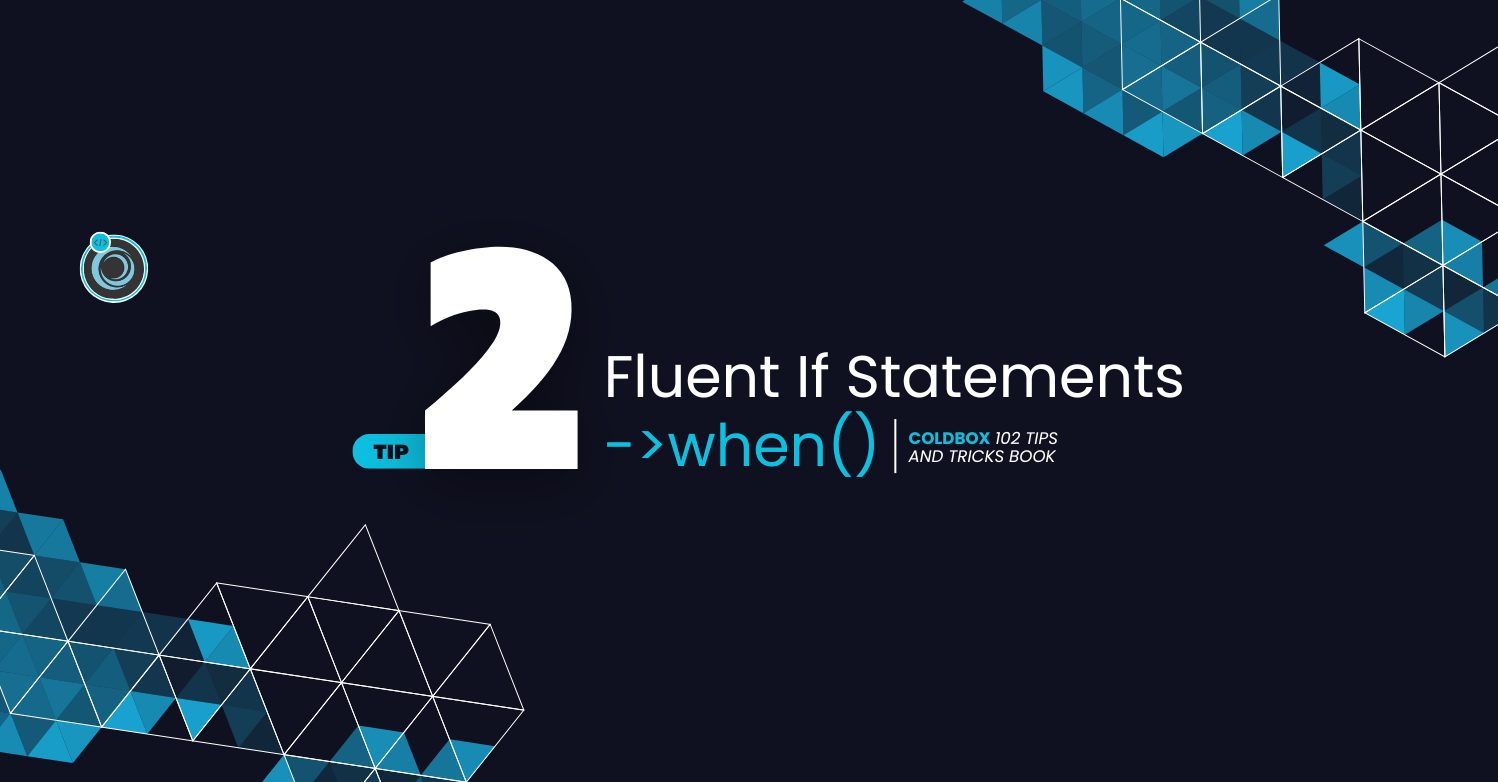 ColdBox Free Tip 2: Fluent If Statements using the when() Method