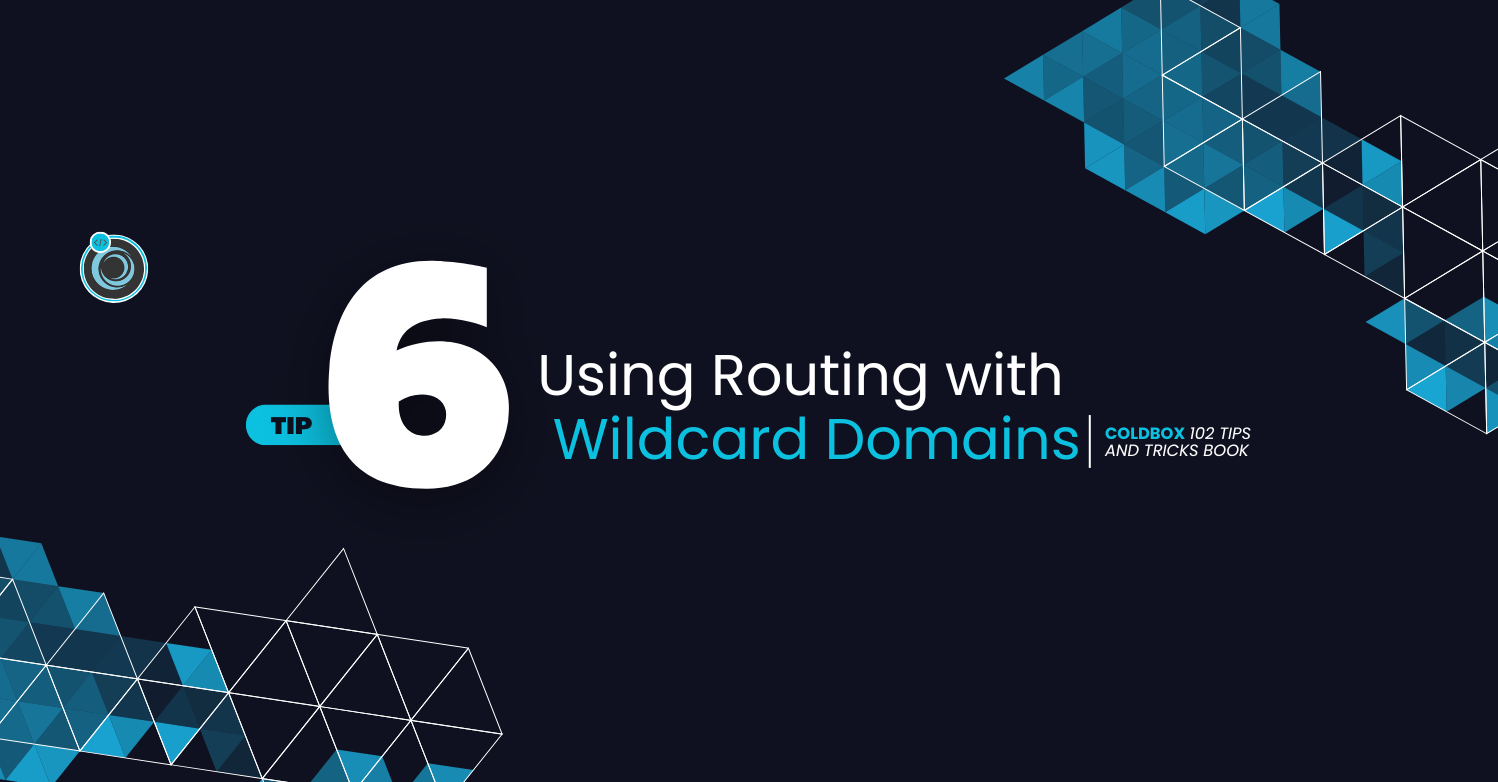 ColdBox Free Tip 6 - Using Routing with Wildcard Domains!