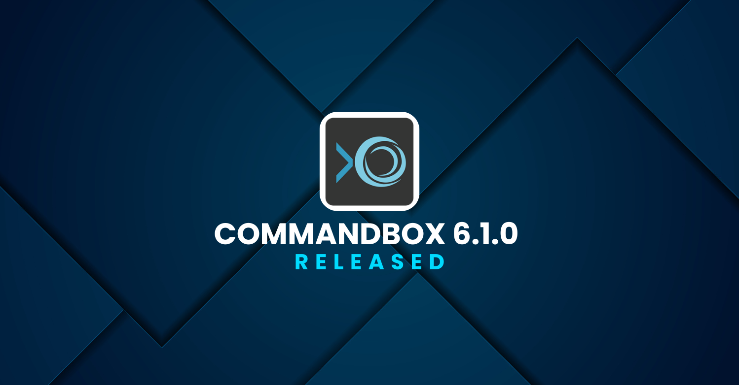 CommandBox 6.1.0 Released!