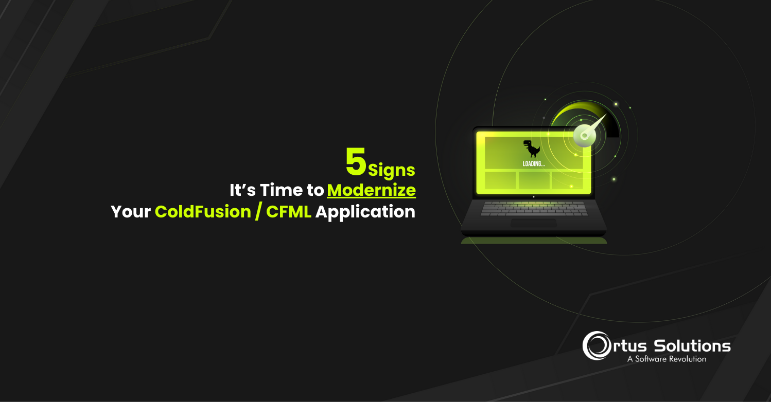 5 Signs It’s Time to Modernize Your ColdFusion / CFML Application 