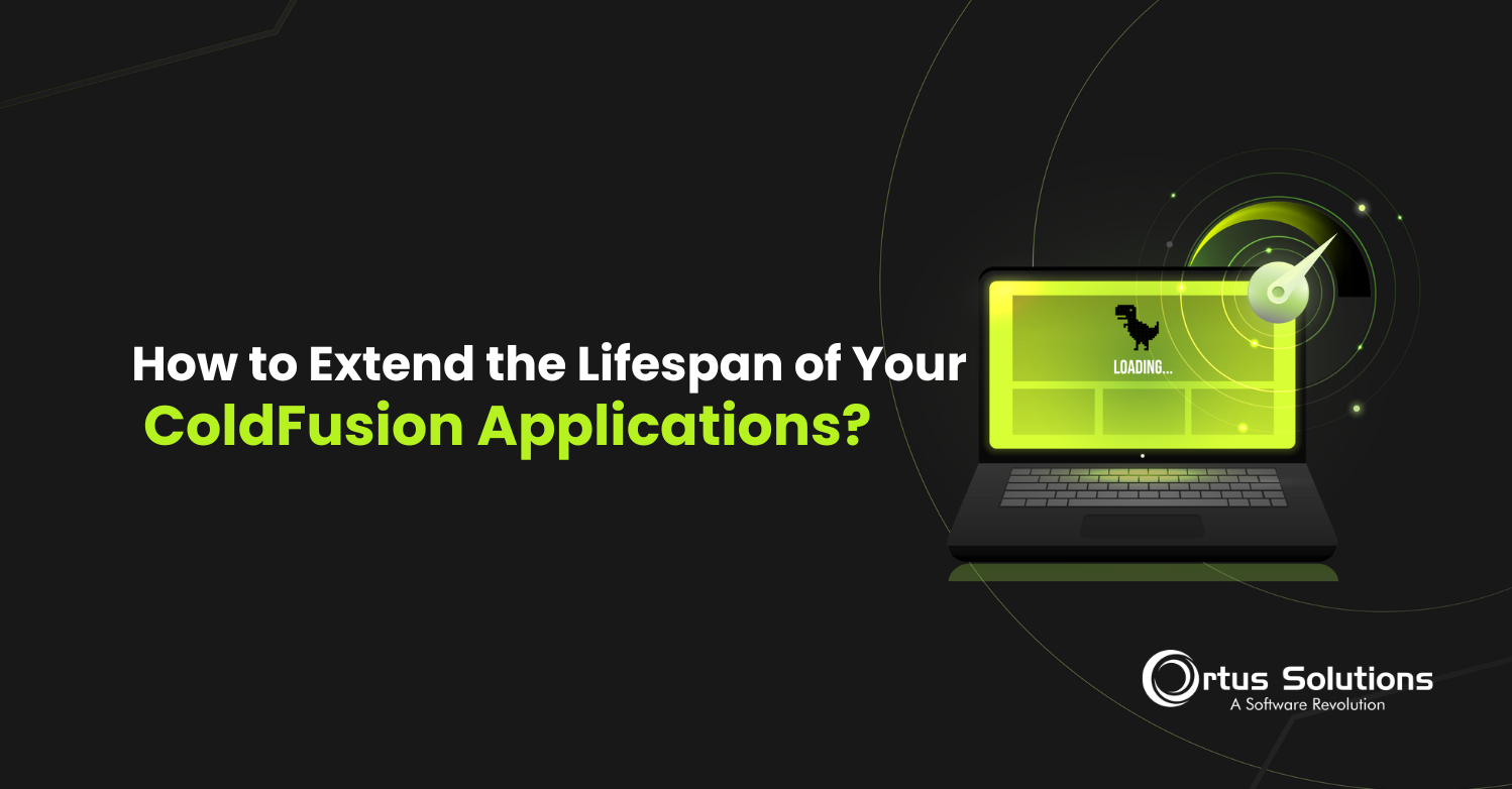 How to Extend the Lifespan of Your ColdFusion Applications?